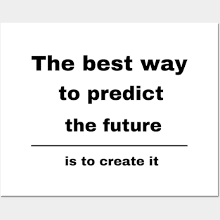 Inspirational Quotes - The Best Way To Predict The Future Is To Create it, Motivational Posters and Art